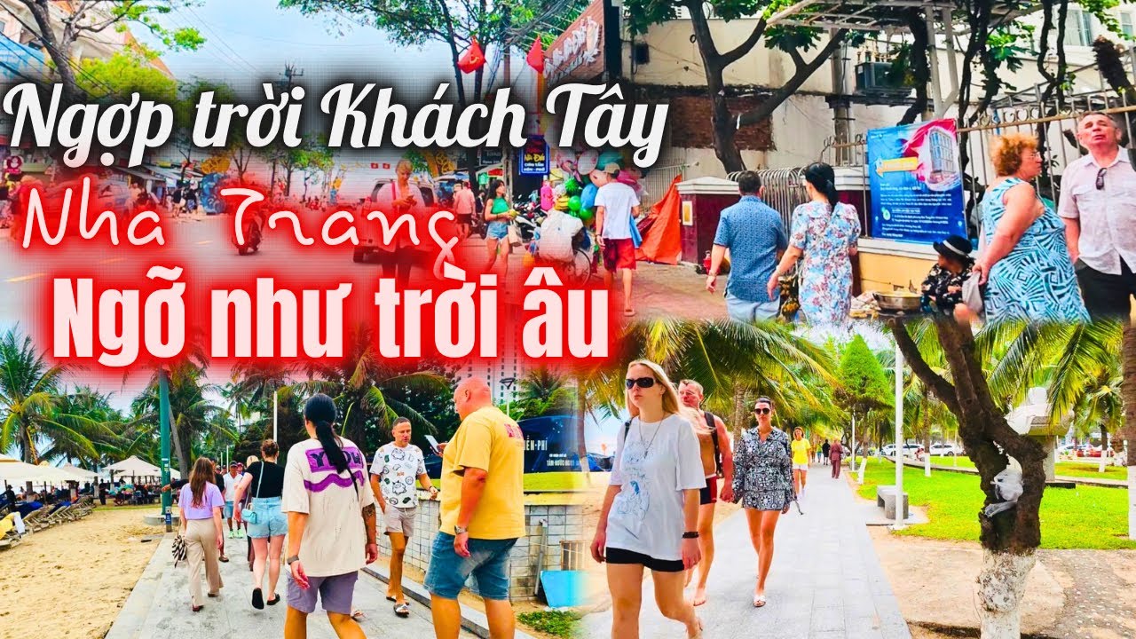 Nha Trang “ngợp trời” khách Tây | Ngỡ như trời âu , Vì sao hút khách ? 