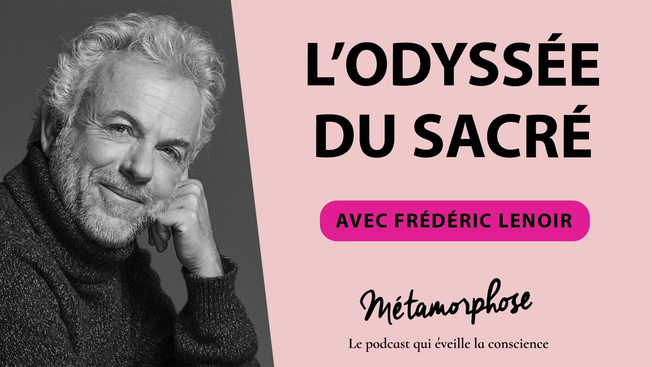 #430 Frédéric Lenoir : L'odyssée du sacré