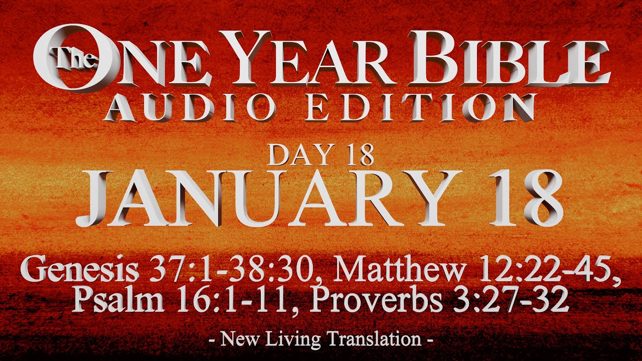 Day 18 | January 18 | One Year Bible Audio | Gen 37-38, Matt 12, Ps 16, Prov 3