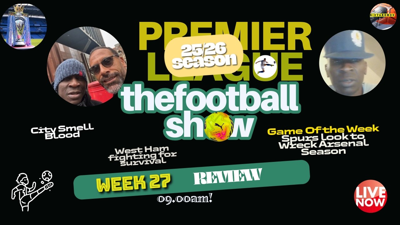 THE FOOTBALL SHOW I Spurs looking To Wreck Arsenal Season.