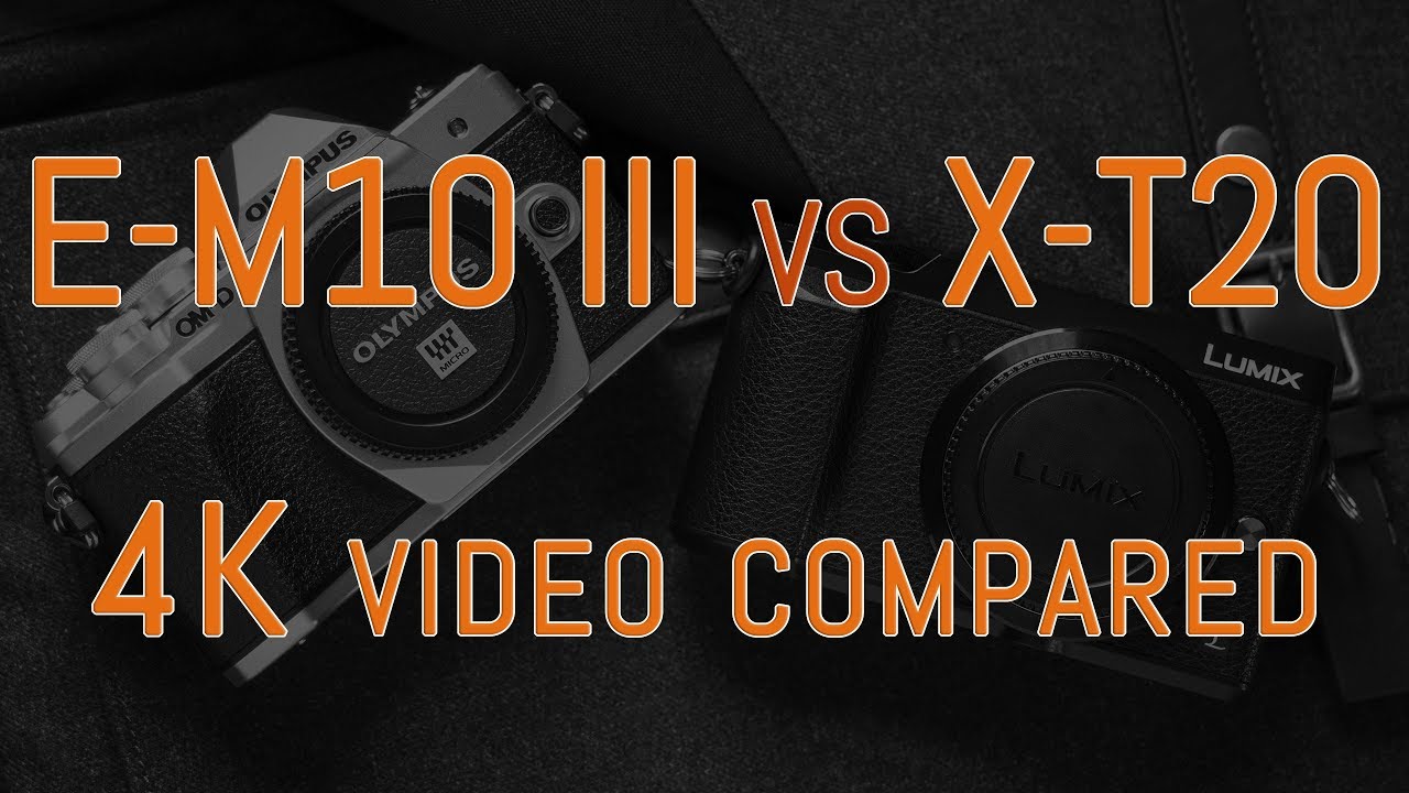 Olympus OM-D E-M10 III vs Fuji X-T20 - 4K Video Comparison