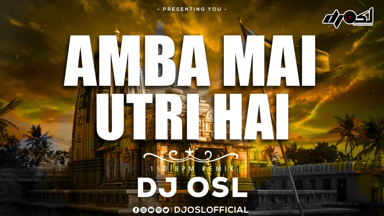 Maiya Amba Mai Utri Hai - 150 Bpm Remix - DJ OSL