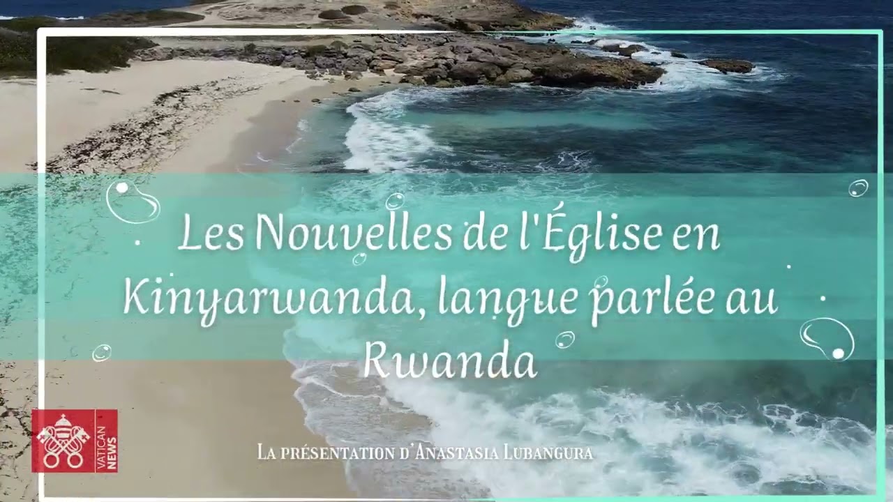 Church News in Kinyarwanda, the language spoken in Rwanda, presented by Anastasia Lubangura