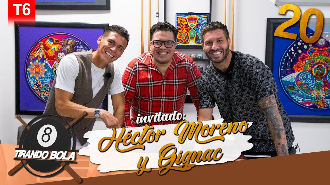 Tirando Bola temp 6 ep 20. - H&eacute;ctor Moreno y Andr&eacute;-Pierre Gignac