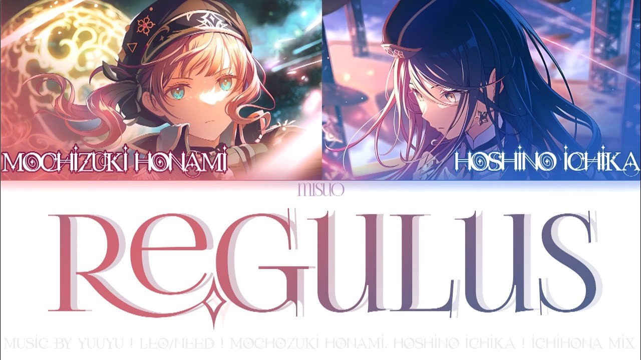 [FULL SIZE] Regulus | レグルス | Mochizuki Honami × Hoshino Ichika | Music by Yuuyu | Video by misuo