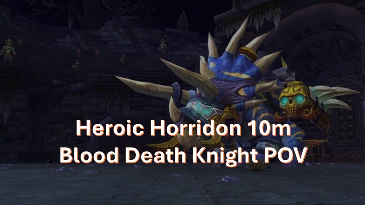 Throne of Thunder: Heroic Horridon 10m Blood Death Knight POV