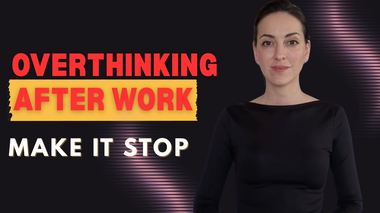 How to Stop Overthinking After Work