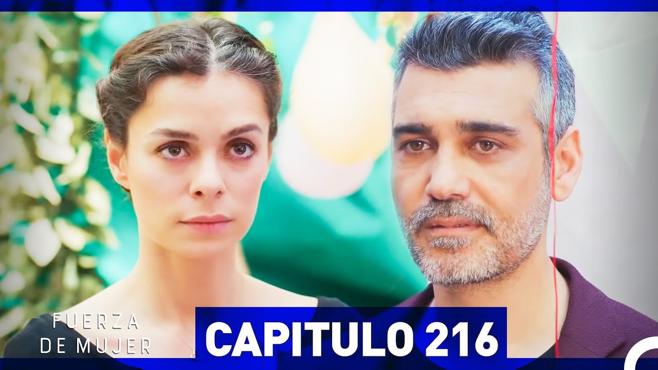 Fuerza de Mujer - Capítulo 216 (Espanol Doblado)