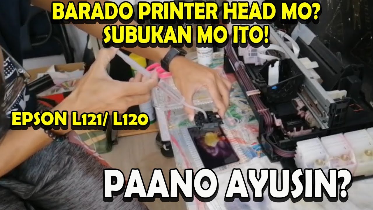 EPSON L121, EPSON L120 CLOGGED PRINT HEAD | BARADONG PRINTER HEAD PAANO AYUSIN? TAGALOG TUTORIAL