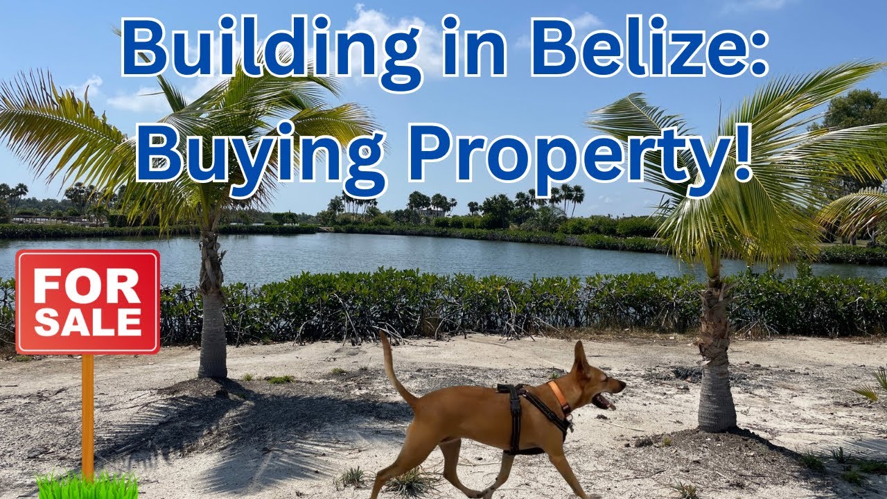 Building in Belize: Buying Property!