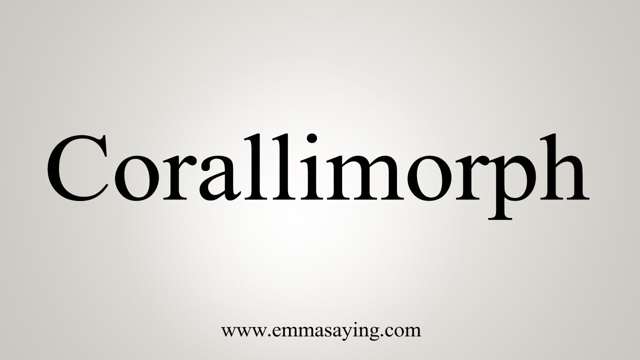 How To Say Corallimorph