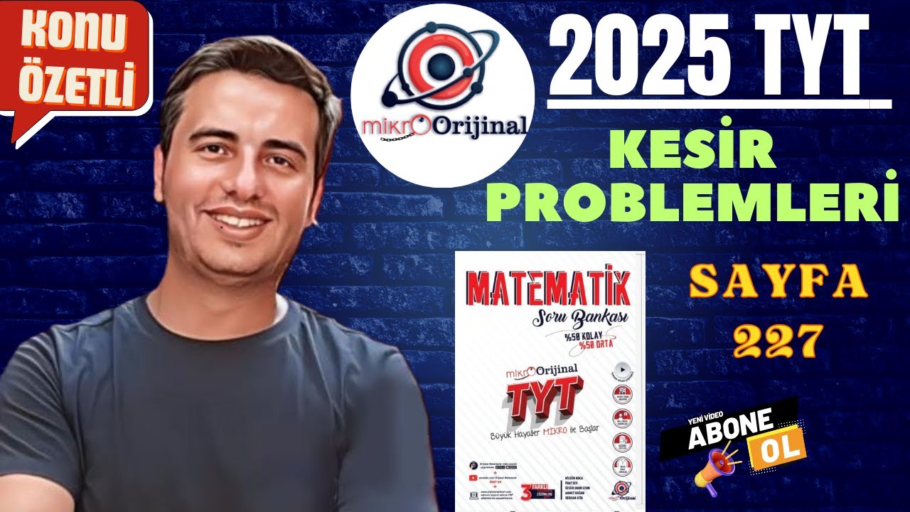 KESİR PROBLEMLERİ / SAYFA 227 / 2024 - 2025 / MİKRO ORİJİNAL YAYINLARI TYT MATEMATİK ÇÖZÜMLERİ