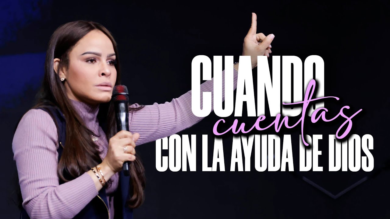 CUANDO CUENTAS CON LA AYUDA DE DIOS - Pastora Yesenia Then
