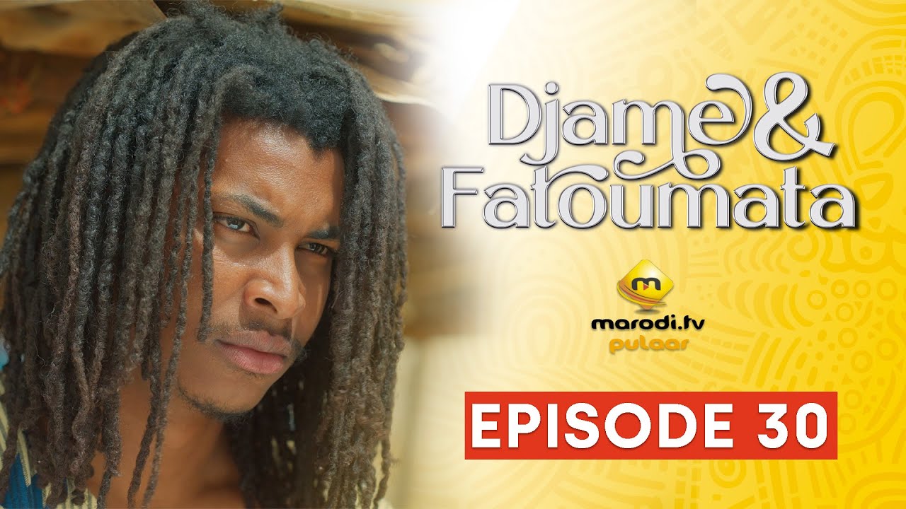 Série - Djame et Fatoumata - Saison 1 - Episode 30 VOSTFR