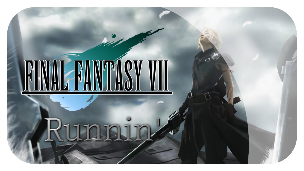 Final Fantasy VII: Advent Children ~ Runnin'