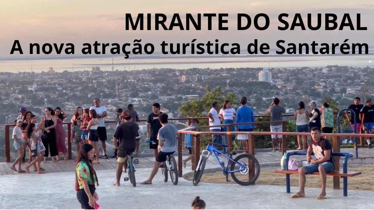 Conheça os dois mirantes de Santarém, no Pará, referência na Amazônia - Saubal e Tapajós