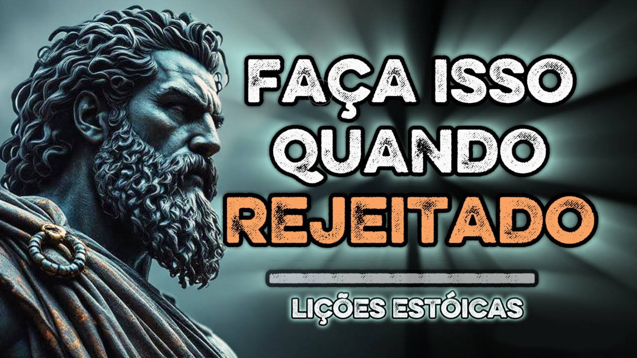 COMO USAR A REJEIÇÃO a seu FAVOR PSICOLOGIA REVERSA -13 Lições Estóicas- Estoicismo de Marco Aurélio