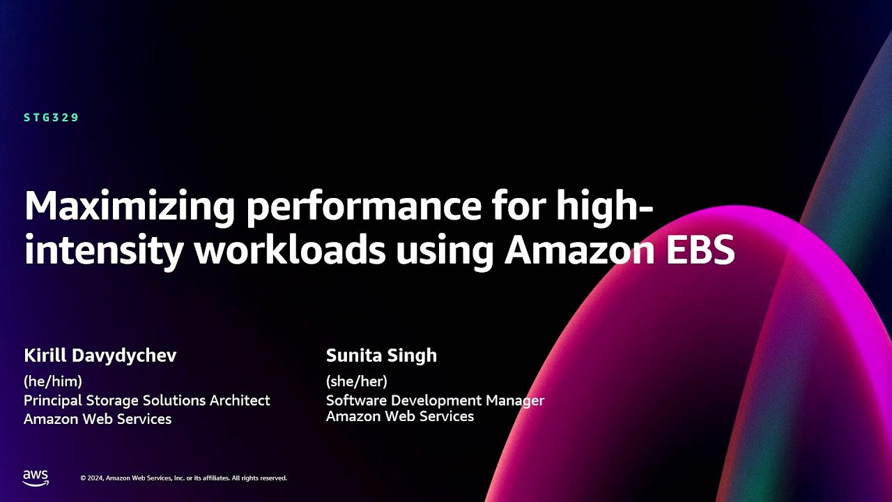 AWS re:Invent 2024 - Maximizing performance for high-intensity workloads using Amazon EBS (STG329)