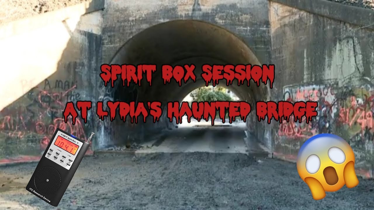 Spirit Box Session At Lydia's Haunted Bridge *CLEAR VOICES AND ORBS CAPTURED ON CAMERA*