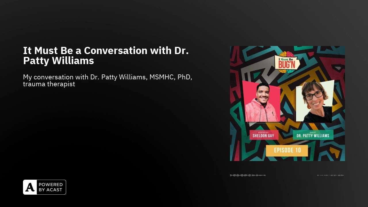 It Must Be a Conversation with Dr. Patty Williams