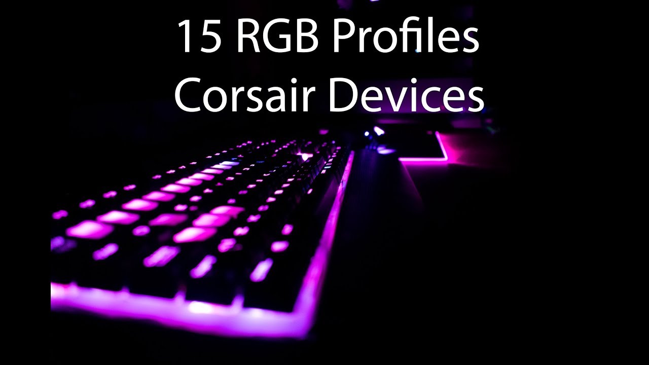 15 Corsair RGB Profiles (K70, Strafe, K95 and more)
