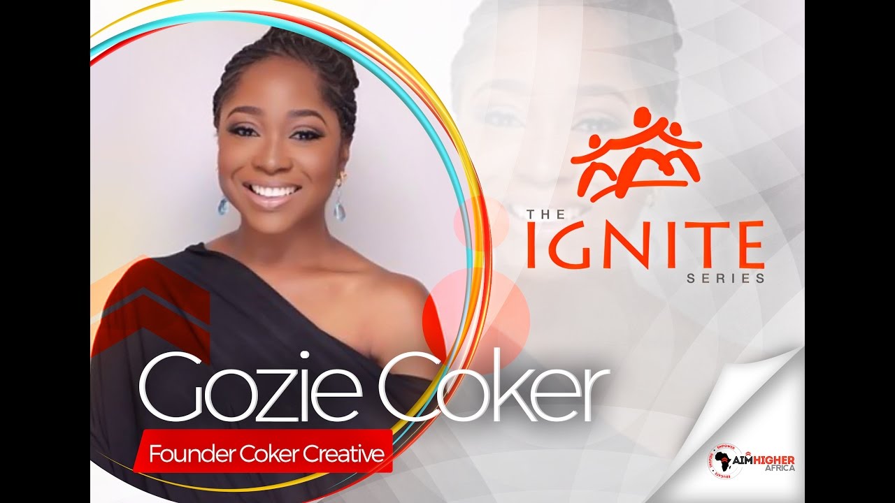Gozie Coker | The Ignite Series | Aim Higher Africa