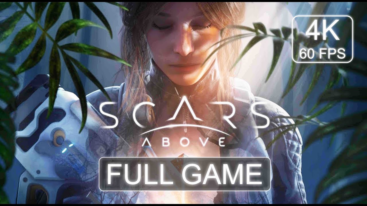 Scars Above [Full Game] | Gameplay Walkthrough | No Commentary | 4K 60 FPS - PC