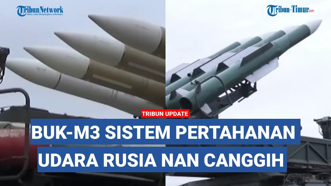 Mengenal BUK-M3 Sistem Pertahanan Udara Canggih Rusia, Dipakai Jaga Langit di Ukraina