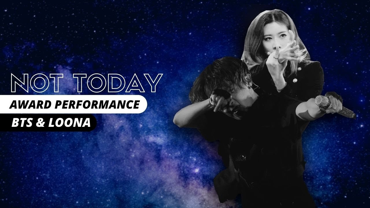 NOT TODAY - BTS & LOONA (Award Perf. Concept)