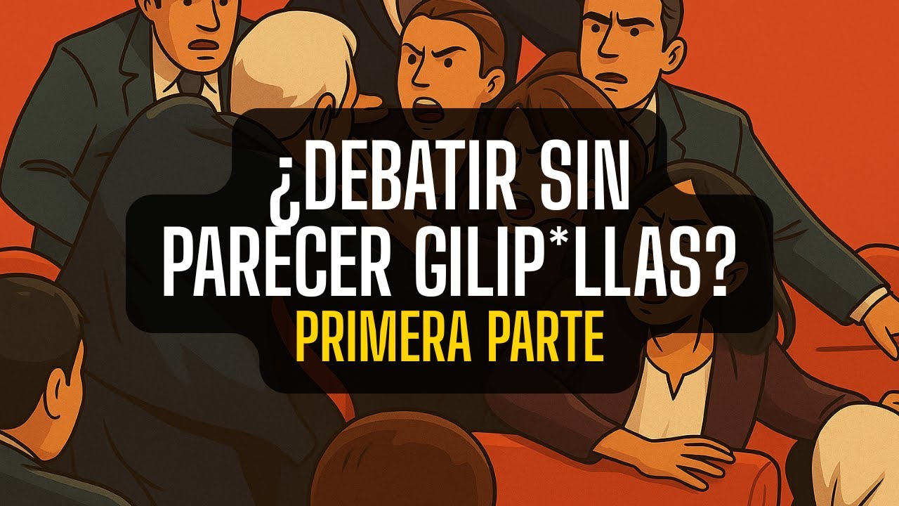 Cómo debatir sin parecer un gilipollas (I)