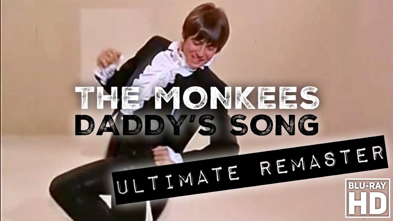 The Monkees DADDY'S SONG - ULTIMATE CRYSTAL CLEAR AUDIO REMASTER + HD BLU-RAY VIDEO!!!