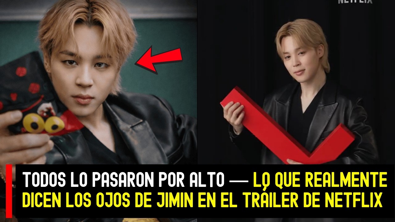 Todos lo pasaron por alto — Lo que realmente dicen los ojos de Jimin en el tráiler de Netflix. #BTS
