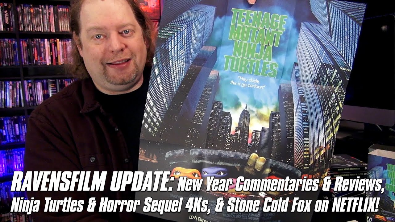 RavensFilm Update: New Year Commentaries & Reviews, TMNT & Horror Sequel 4Ks, & Stone Cold Fox!