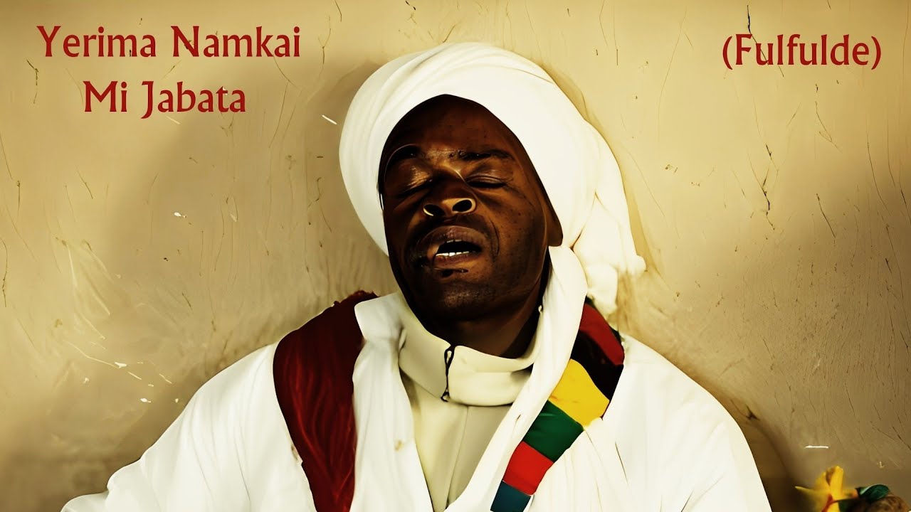 Yerima Namkai - Mi Jabata (Fulfulde)