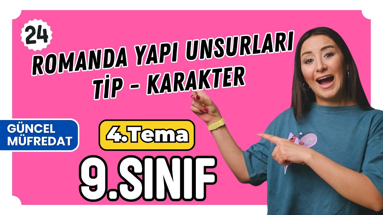 Romanda yapı unsurları -tip - karakter📌Türk dili ve edebiyat📌9. sınıf 2. dönem 4. tema yeni müfredat