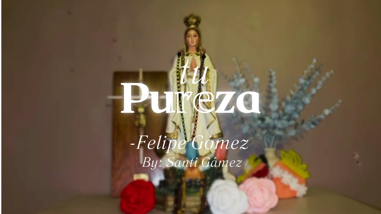 Tu pureza, Felipe Gómez- Cover: Santy Gámez y Fátima Gámez