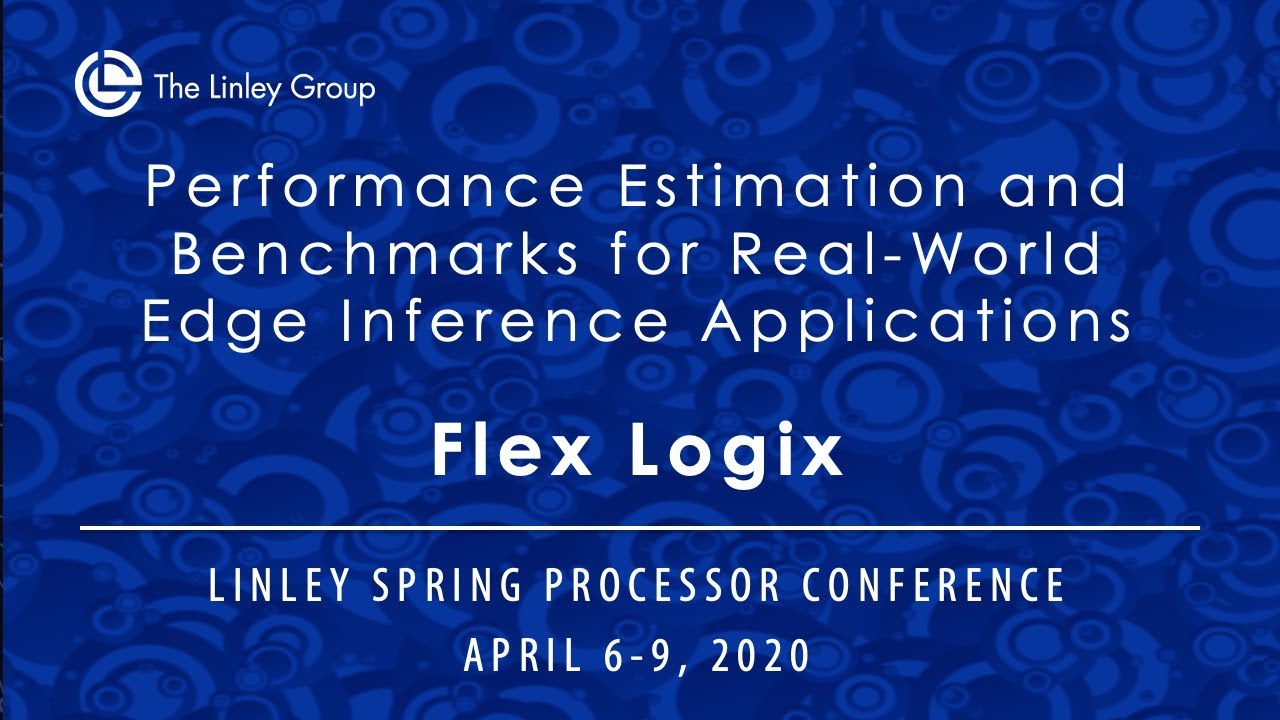 Flex Logix: Performance Estimation and Benchmarks for Real-World Edge Inference Applications