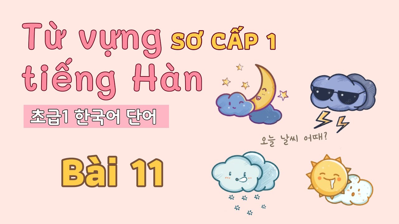 Từ vựng tiếng Hàn sơ cấp 1 - Bài 11 | Đọc dịch song ngữ