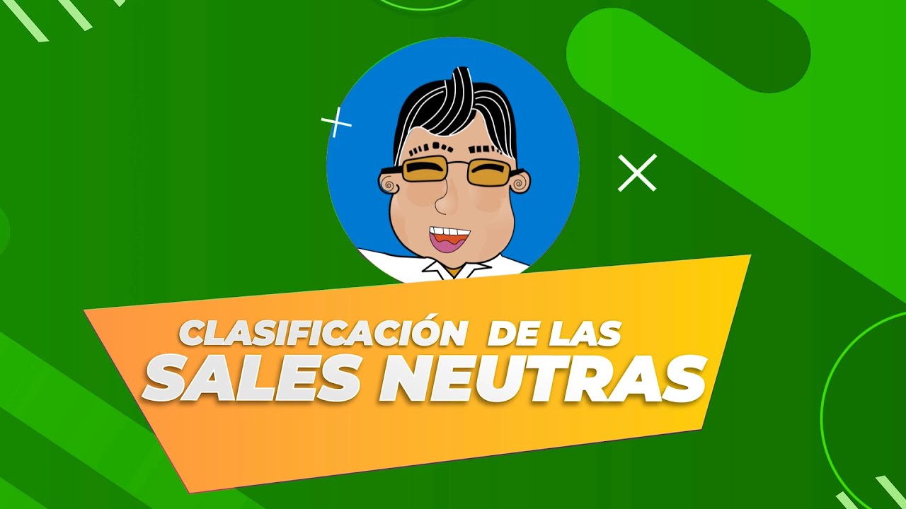 CLASIFICACION DE LAS SALES NEUTRAS | QUÍMICA