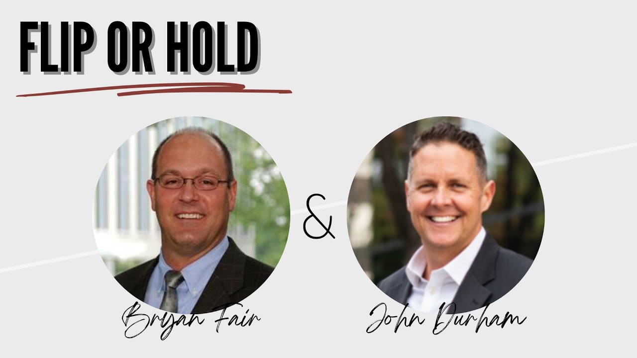 Flip or Hold with Bryan Fair and John Durham