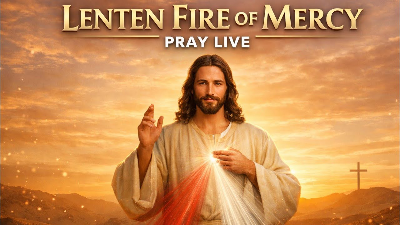 Catholic Prayer Movement is live!LENTEN FIRE OF MERCY |A Deep Cry from the Dust#Divinemercy#Catholic