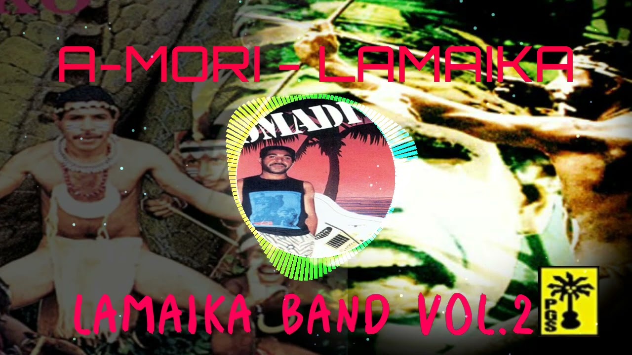 A-MORI - LAMAIKA BAND