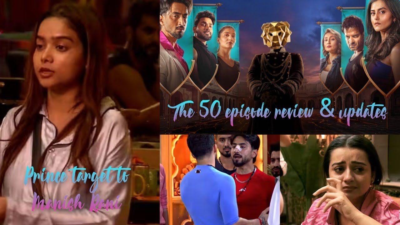 The 50 episode review - Prince target to Manisha Rani & Rajat Dalal| Faisu के खिलाफ Arbaaz की चाल |