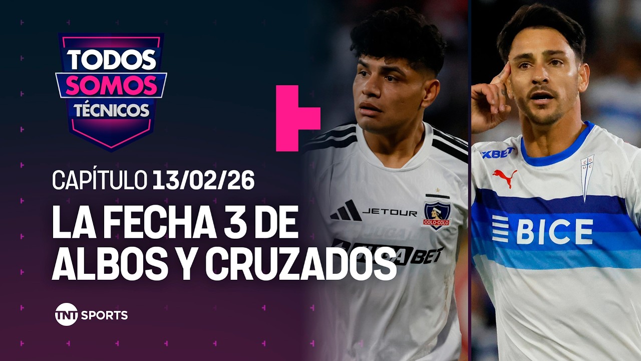 Todos Somos Técnicos - Los desafíos de Colo-Colo y U. Católica en la fecha 3 | Capítulo 13/02/26