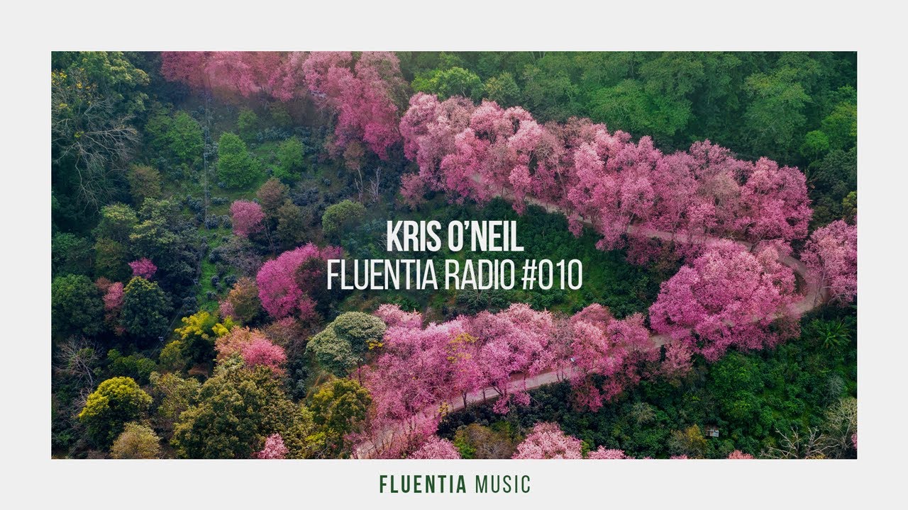 Kris O'Neil - Fluentia Radio #010 (Progressive House / Chill House / Melodic House / Deep House Mix)