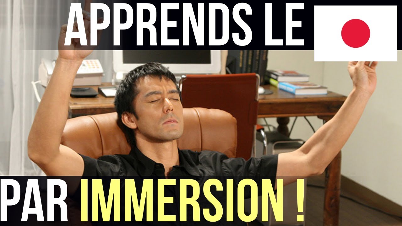 Immersion ? Ma m&eacute;thode pour progresser !