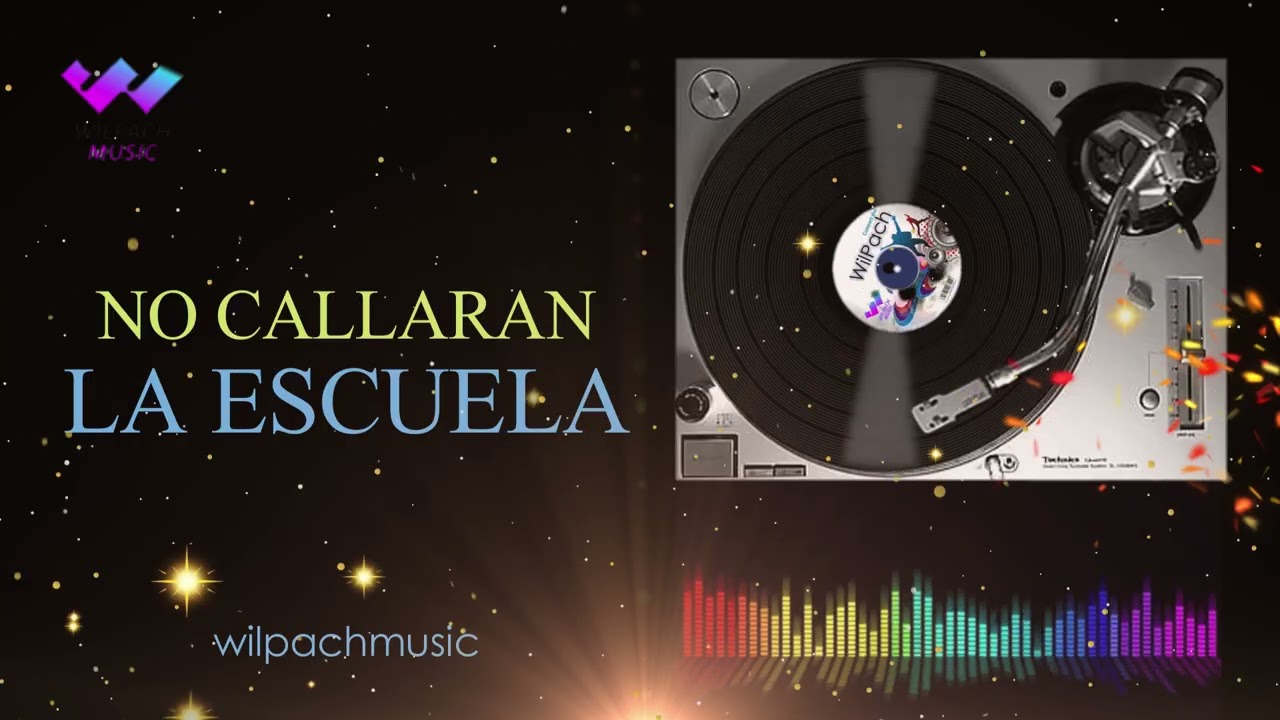 WILPACHMUSIC - NO CALLARAN LA ESCUELA
