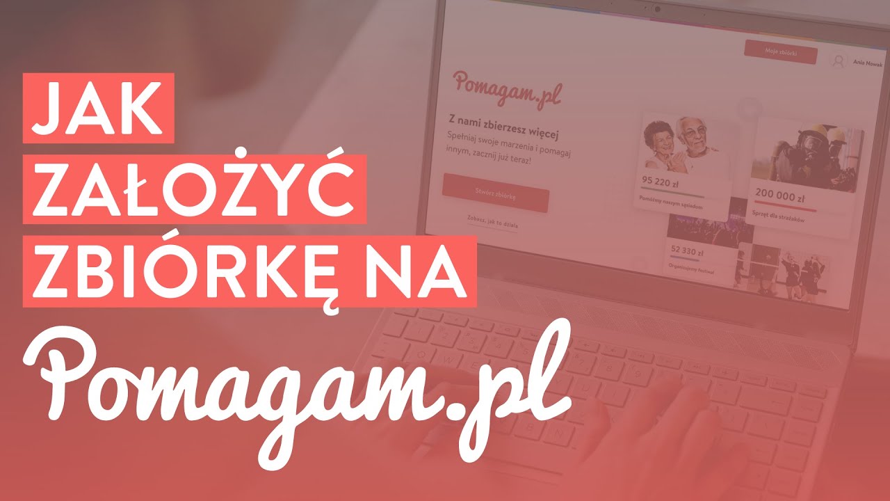 Jak założyć zbi&oacute;rkę na Pomagam.pl? To łatwe!