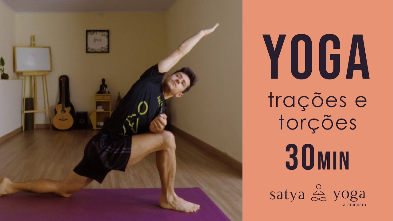 PRÁTICA DE YOGA - TORÇÕES E TRAÇÕES - 30 MIN - SATYA YOGA