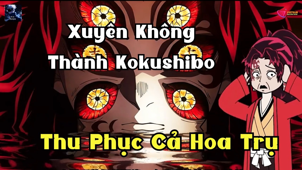 Xuyên Không Thành Kokushibo, Thu Phục Cả Hoa Trụ | Gojo Review